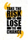 Take The Risk Or Lose The Chance. Inspiring Creative Motivation Quote Poster Template. Vector Typography Banner Design Royalty Free Stock Photo