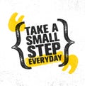 Take A Small Step Everyday. Inspiring Creative Motivation Quote Poster Template. Vector Typography Banner Design Concept