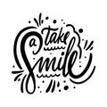 Take a Smile phrase. Holiday Modern calligraphy. Black ink. Hand drawn vector illustration Royalty Free Stock Photo