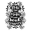 Take time to make your soul happy. Motivational quote. Royalty Free Stock Photo