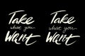 Take what you want abstract lettering for print design. Modern art isolated vector graphic. Banner design. Vector typographic desi