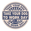 Take Your Dog to Work Day stamp Royalty Free Stock Photo