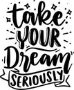 Take Your Dream Seriously