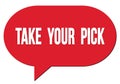 TAKE  YOUR  PICK text written in a red speech bubble Royalty Free Stock Photo