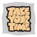 Take your time. Motivational quote. Colorful illustration Royalty Free Stock Photo