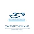Takeoff the plane icon. Linear vector illustration from in the airport collection. Outline takeoff the plane icon vector. Thin Royalty Free Stock Photo