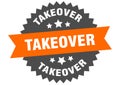 takeover sign. takeover circular band label. takeover sticker Royalty Free Stock Photo