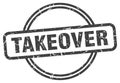 takeover stamp. takeover round grunge sign. Royalty Free Stock Photo