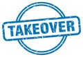 takeover stamp. takeover round grunge sign. Royalty Free Stock Photo