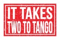 IT TAKES TWO TO TANGO, words on red rectangle stamp sign