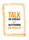 Talk Is Cheap, But Actions Are Priceless. Inspiring Creative Motivation Quote. Vector Typography Banner. Royalty Free Stock Photo