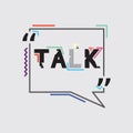 Talk Text Bubble with Trendy Flat Geometric Speech Vector