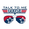 Talk To Me Goose vector design, Aviator Glasses illustration.