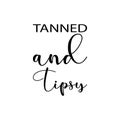 tanned and tipsy black letter quote Royalty Free Stock Photo