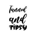 tanned and tipsy black letter quote Royalty Free Stock Photo