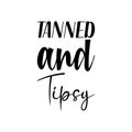 tanned and tipsy black letter quote Royalty Free Stock Photo