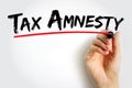 Tax Amnesty - opportunity for people who owe back taxes to pay some or all of what they owe, text concept background