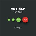 Tax Day Is Coming, Design Template - USA Tax Deadline, Due Date for Federal Income Tax Returns: 15th April 2019