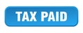 tax paid button. tax paid square 3d push button. Royalty Free Stock Photo