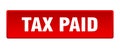 tax paid button. tax paid square isolated push button. Royalty Free Stock Photo