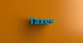 Taxes - 3D rendered colorful headline illustration