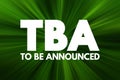 TBA - To Be Announced acronym