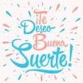 Te deseo buena suerte - I wish you good luck spanish text, quote typography