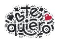 Te quiero spanish words that translate as I love you. Bold lettering surrounded with hand-drawn elements. Vector modern