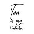 tea is my valentine black letter quote