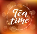 Tea time custom lettering text on blurred background, vector illustration. Royalty Free Stock Photo