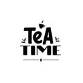Tea time - inscription calligraphic lettering design. Handmade lettering.