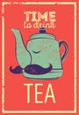 Tea typographic vintage style grunge poster with funny teapot character. Retro vector illustration.