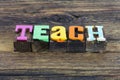 Teach education school teacher letterpress classroom teaching learn