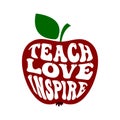 teach love inspire apple for the teacher, card with groovy lettering for school, kindergarten, teacher's day