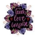 Teach love inspire hand lettering with floral frame. Royalty Free Stock Photo