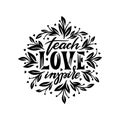 Teach Love Inspire motivational calligraphy. Vector illustration. Royalty Free Stock Photo