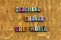 Teacher change world school education appreciation teaching classroom