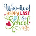 Teacher End Of School Summer hand written lettering quote. Last Day of School Modern typographic slogan.