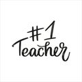 Teacher number 1 modern brush calligraphy black and white typography illustration for poster print, postcard, banner