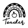 The teacher rainbow with an apple and a word. Lettering. The monochrome vector illustration is isolated on white.