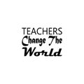 teachers change the world black letter quote