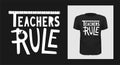 Teachers rule tshirt print design. White creative typography for black apparel mock up.