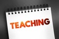 Teaching - engagement with learners to enable their understanding and application of knowledge, concepts and processes, text on