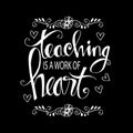 Teaching is a work of heart typography