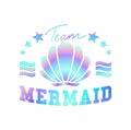team mermaid design seashells and lettering. Team mermaid inspirational print for t-shirts, posters, cases, mugs etc. Vector
