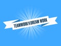 Teamwork makes the dream work bright ribbon