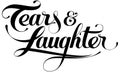 Tears Laughter - custom calligraphy text