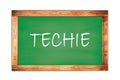 TECHIE text written on green school board