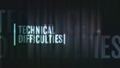 Technical difficulties text with glitch effect