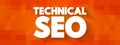 Technical SEO - process of ensuring that a website meets the technical requirements of modern search engines, text concept